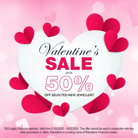 Ramsdens Valentine’s Sale is NOW ON!