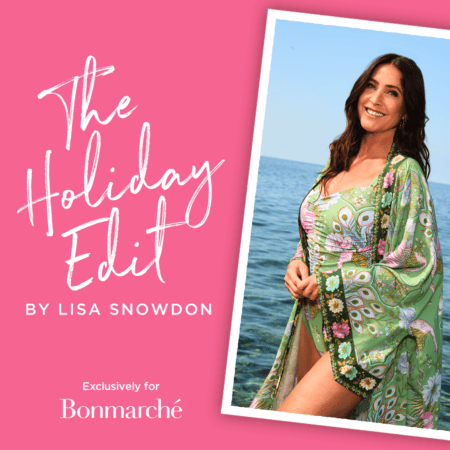 The Holiday Edit by Lisa Snowdon now at Bonmarch&eacute;